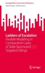 Book Review: “Ladders of Escalation – Flexible Modeling in Comparative Cases of State-Sponsored Targeted Killings” by Adam Hanzel and Kiril Avramov, 2026, Springer Nature, Switzerland.